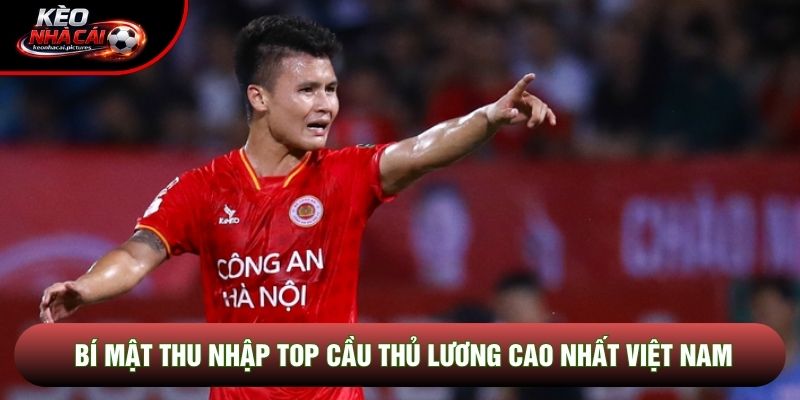 Bí mật thu nhập top cầu thủ lương cao nhất Việt Nam