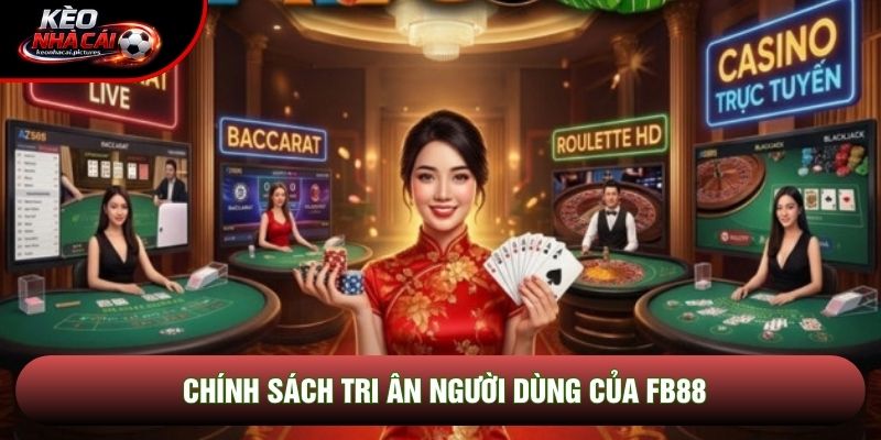 Chính sách tri ân người dùng của Fb88