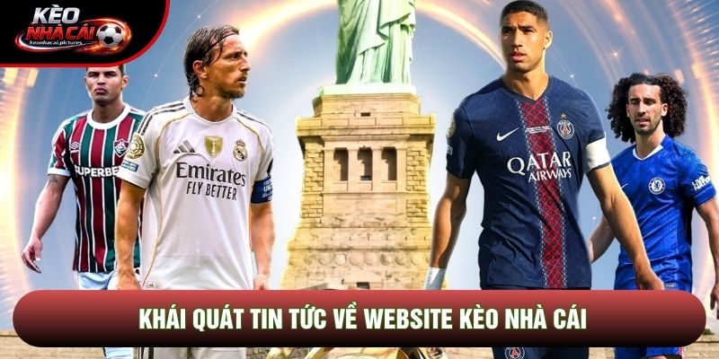 Khái quát tin tức về website Kèo Nhà Cái
