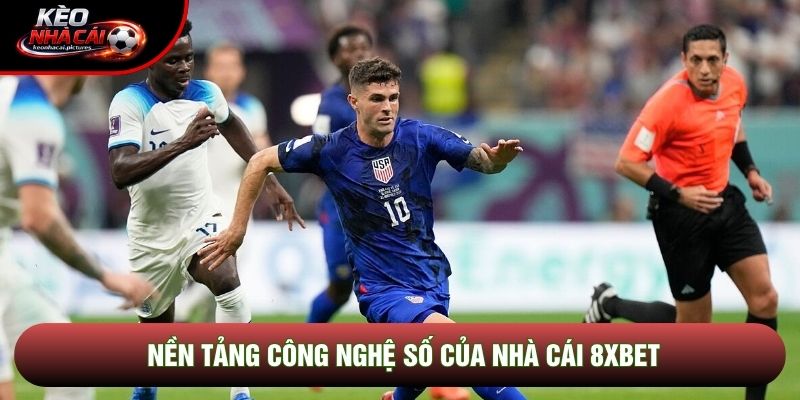 Nền tảng công nghệ số của nhà cái 8xbet