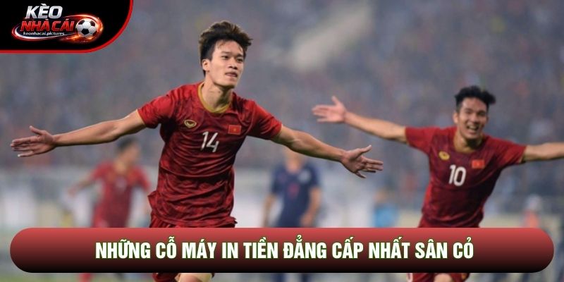 Những cỗ máy in tiền đẳng cấp nhất sân cỏ