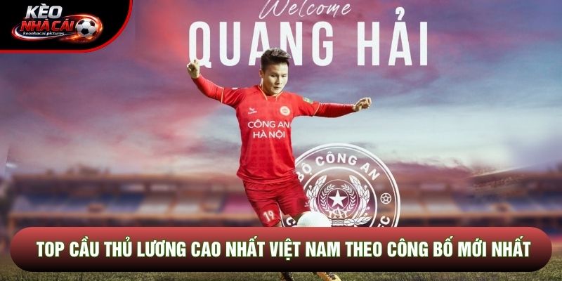 Top Cầu Thủ Lương Cao Nhất Việt Nam Theo Công Bố Mới Nhất