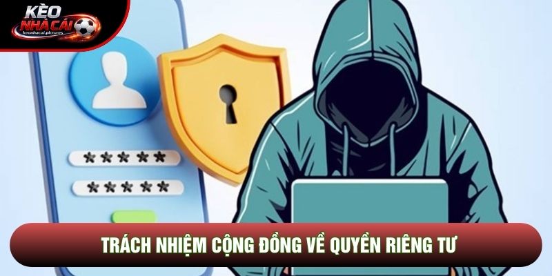 Trách nhiệm cộng đồng về quyền riêng tư